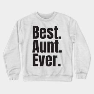 best aunt ever Crewneck Sweatshirt